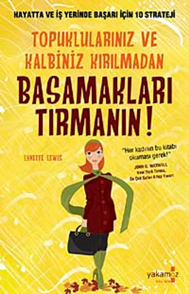 Topuklarınız ve Kalbiniz Kırılmadan Basamakları Tırmanın! Hayatta ve İş yerinde Başarı İçin 10 Stateji