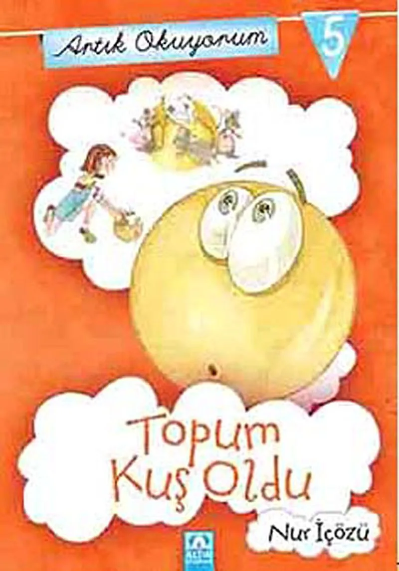 Topum Kuş Oldu / Artık Okuyorum -5