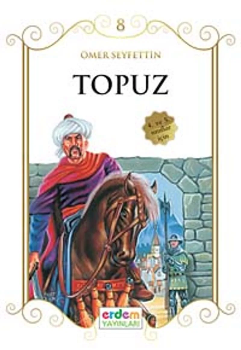 Topuz / Çocuklara Ömer Seyfettin&lsquo;den Seçmeler Dizisi