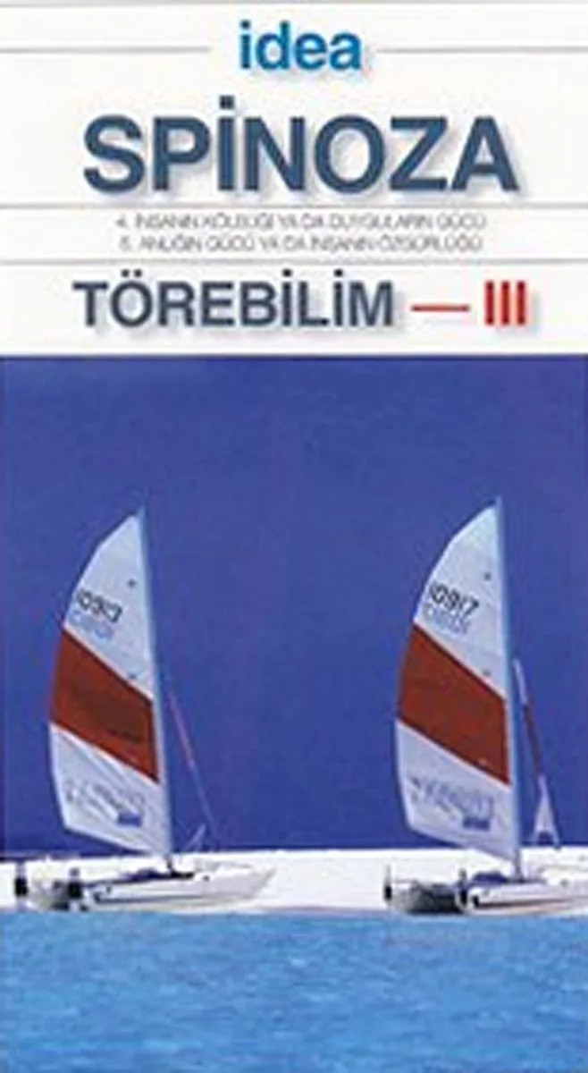 Törebilim 3 (Cep Boy) 4. İnsanın Köleliğin Ya Da Duyguların Gücü - 5. Anlığın Gücü Ya Da İnsanın Özgürlüğü
