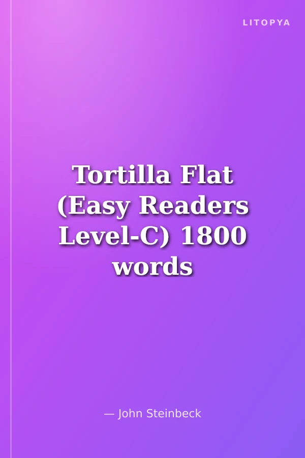 Tortilla Flat (Easy Readers Level-C) 1800 words