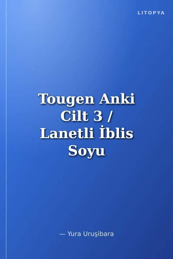 Tougen Anki Cilt 3 / Lanetli İblis Soyu