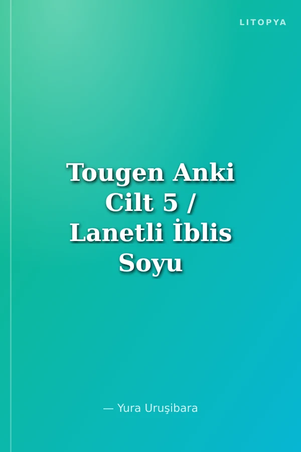 Tougen Anki Cilt 5 / Lanetli İblis Soyu