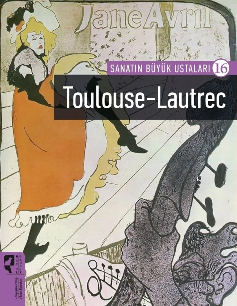 Toulouse-Lautrec / Sanatın Büyük Ustaları 16