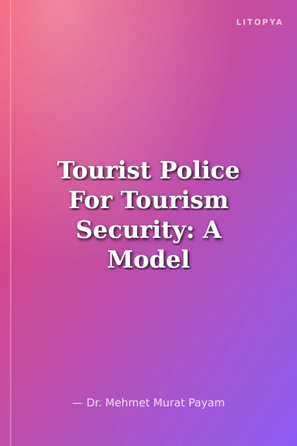 Tourist Police For Tourism Security: A Model Proposal For Police Organizations