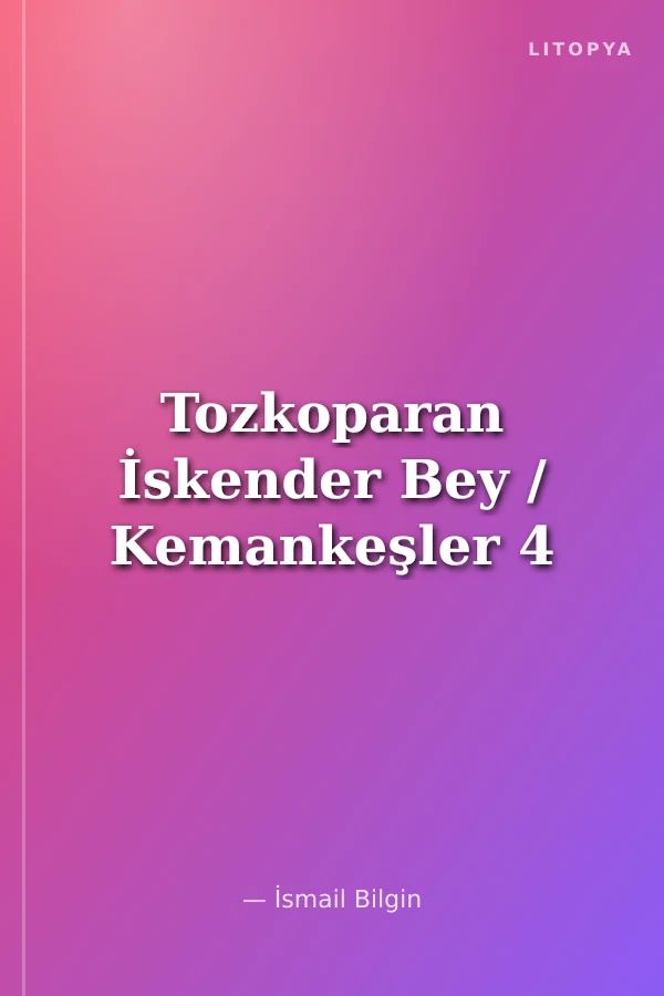 Tozkoparan İskender Bey / Kemankeşler 4