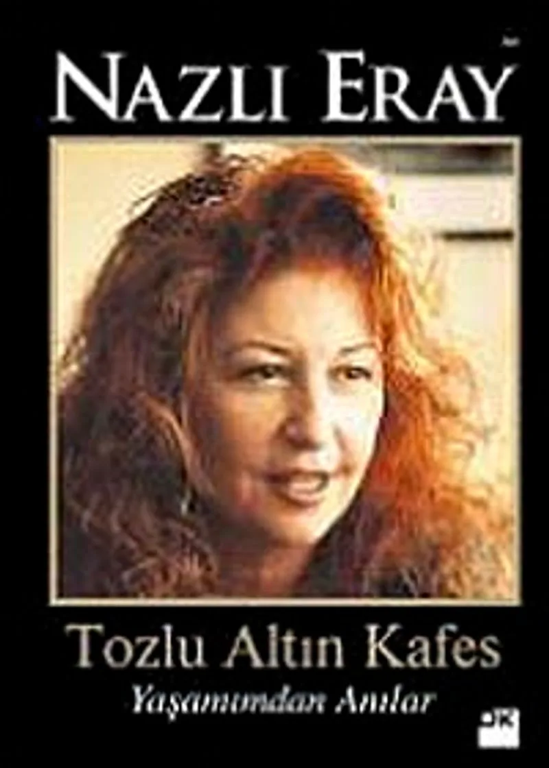 Tozlu Altın Kafes Yaşamımdan Anılar