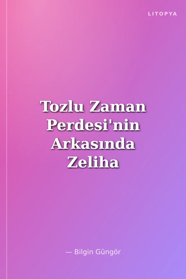 Tozlu Zaman Perdesi'nin Arkasında Zeliha Osman Özen'in Piyesleri