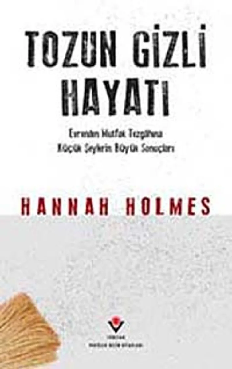 Tozun Gizli Hayatı Evrenden Mutfak Tezgahına Küçük Şeylerin Büyük Sonuçları