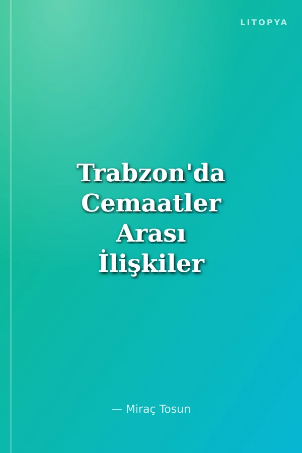 Trabzon'da Cemaatler Arası İlişkiler (1700-1770)