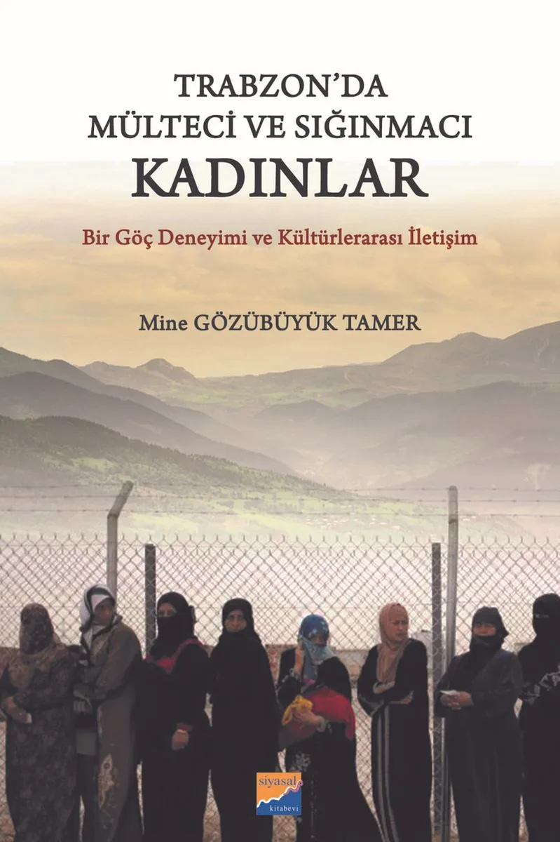 Trabzon'da Mülteci ve Sığınmacı Kadınlar Bir Göç Deneyimi ve Kültürlerarası İletişim