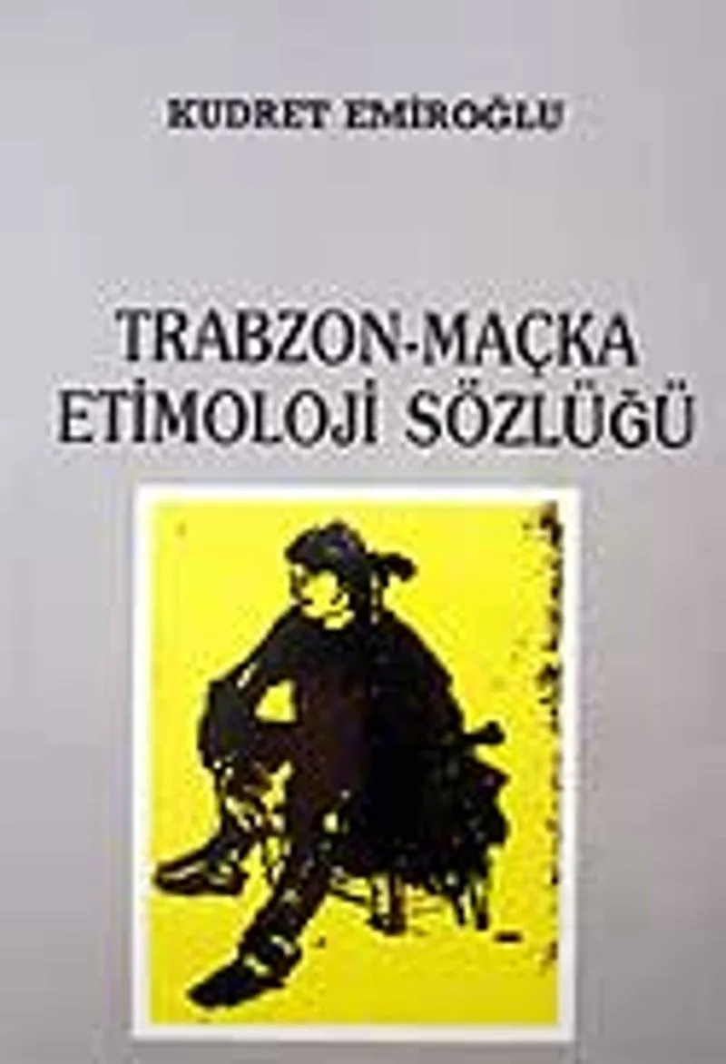 Trabzon-Maçka Etimoloji Sözlüğü/ 42-E-5