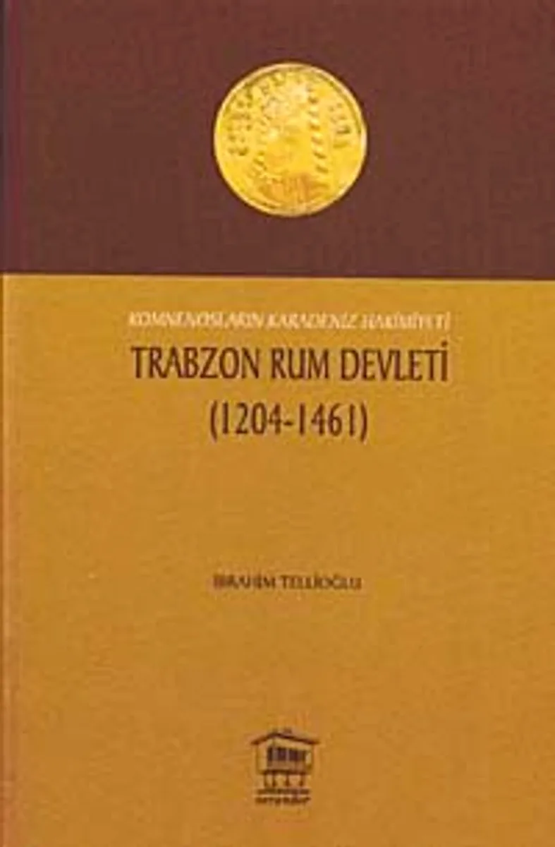 Trabzon Rum Devleti (1204-1461) Komnenosların Karadeniz Hakimiyeti