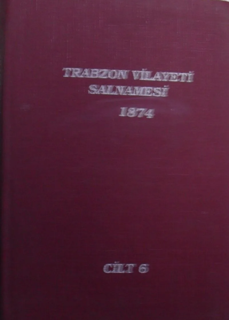 Trabzon Vilayeti Salnamesi / 1874 Cilt 6