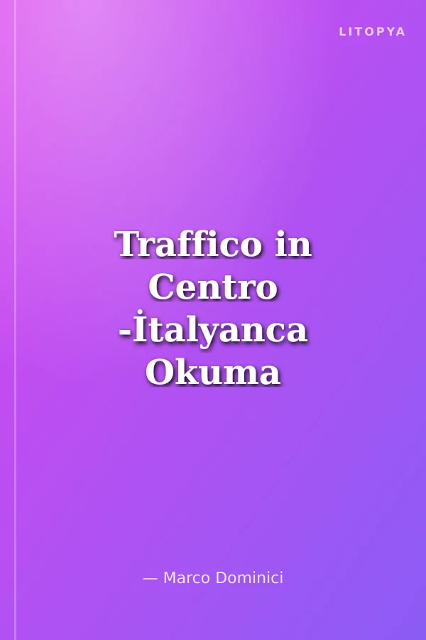Traffico in Centro -İtalyanca Okuma Kitabı Temel Seviye (A1-A2)