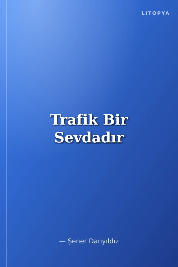 Trafik Bir Sevdadır