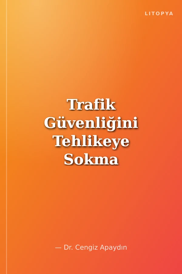 Trafik Güvenliğini Tehlikeye Sokma Suçları ve Trafik Ceza Hukuku