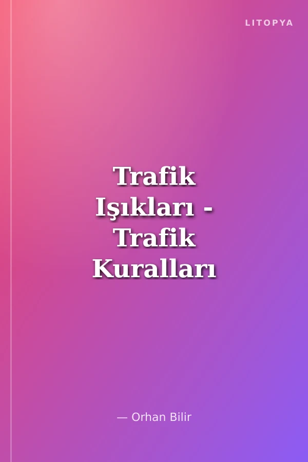 Trafik Işıkları - Trafik Kuralları