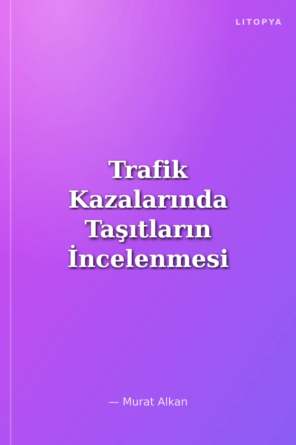 Trafik Kazalarında Taşıtların İncelenmesi