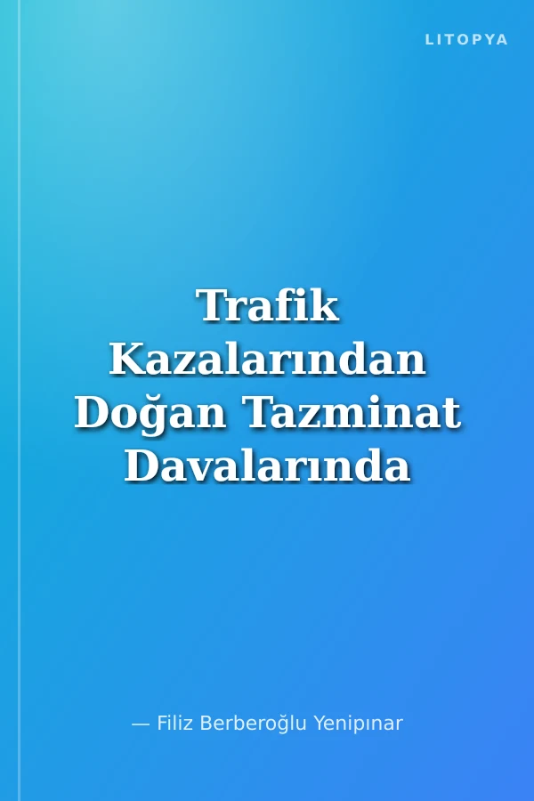 Trafik Kazalarından Doğan Tazminat Davalarında Arabuluculuk Rehberi