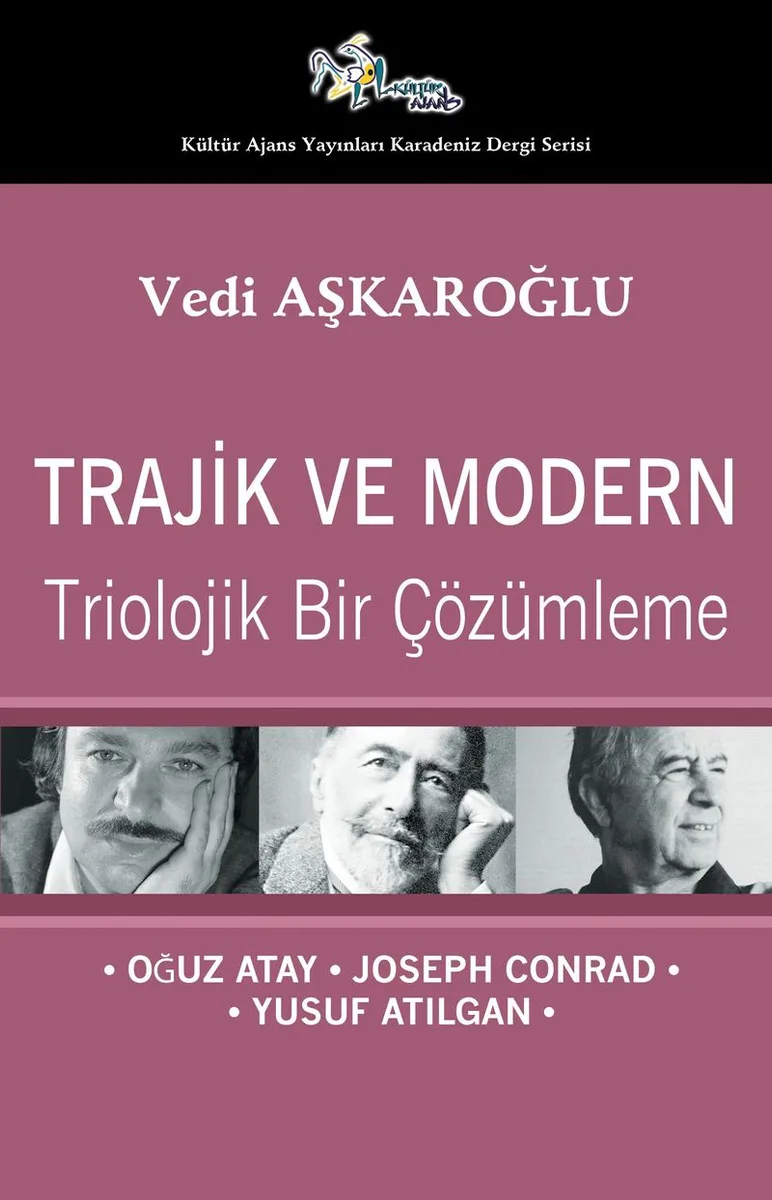 Trajik ve Modern Triolojik Bir Çözümleme - Oğuz Atay-Joseph Conrad-Yusuf Atılgan