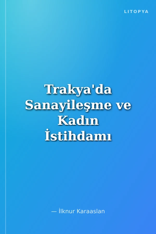 Trakya'da Sanayileşme ve Kadın İstihdamı