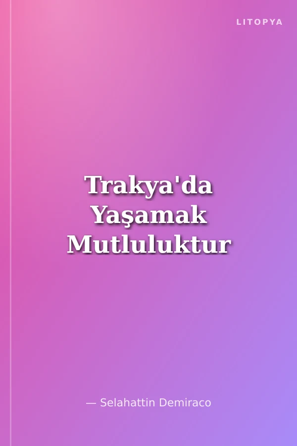 Trakya'da Yaşamak Mutluluktur