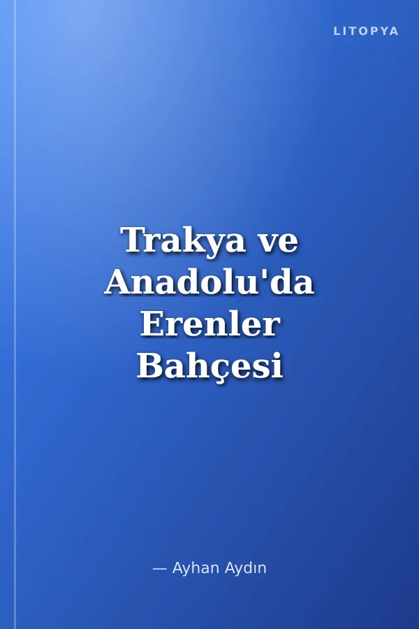 Trakya ve Anadolu'da Erenler Bahçesi