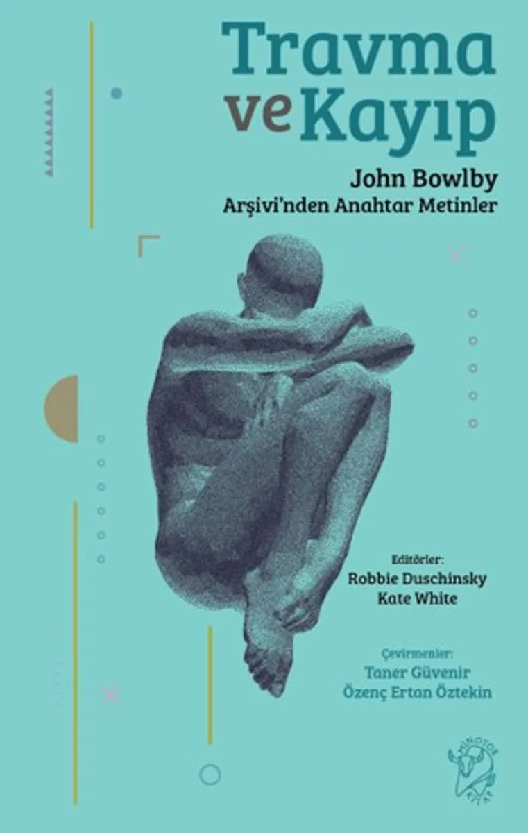 Travma ve Kayıp John Bowlby Arşivi'nden Anahtar Metinler