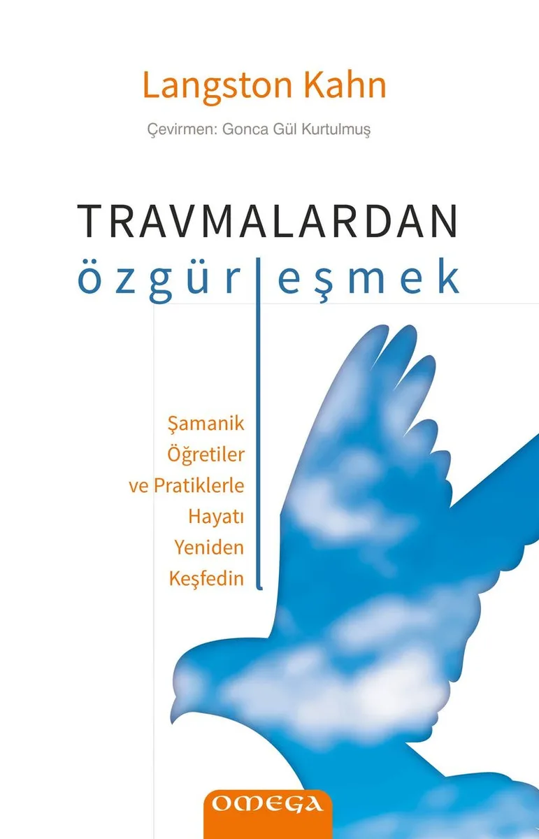 Travmalardan Özgürleşmek Şamanik Öğretiler ve Pratiklerle Hayatı Yeniden Keşfedin