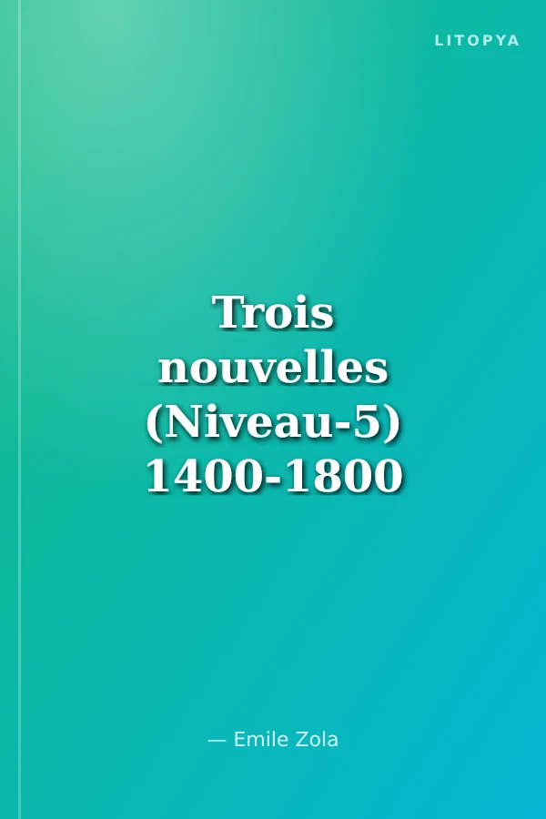 Trois nouvelles (Niveau-5) 1400-1800 mots -Fransızca Okuma Kitabı