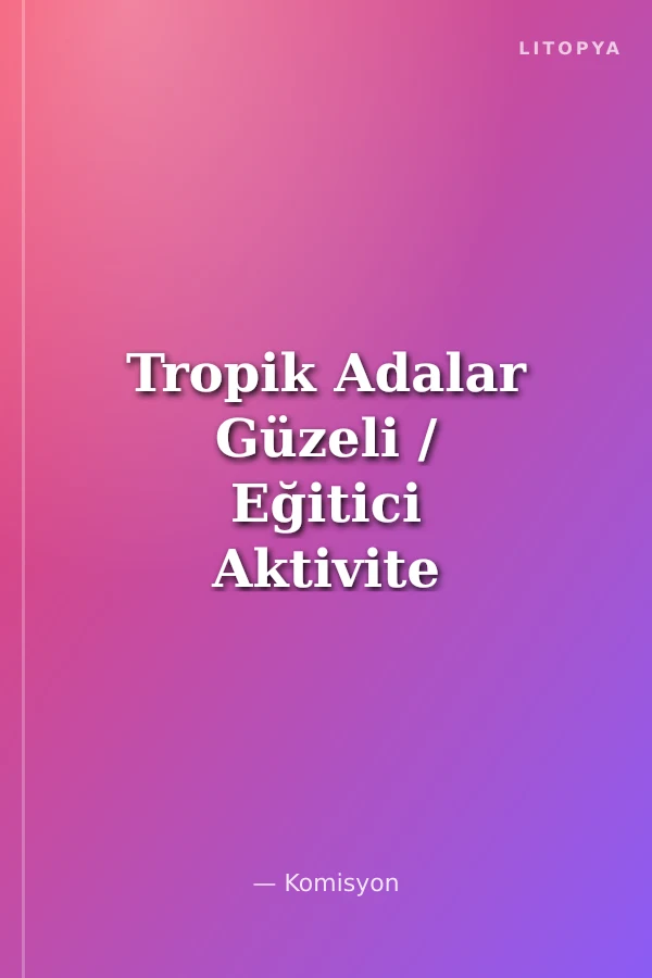 Tropik Adalar Güzeli / Eğitici Aktivite Kitapçığı Güzeller Serisi