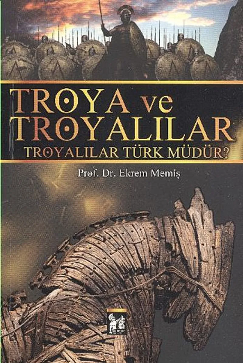 Troya ve Troyalılar Troyalılar Türk müdür?