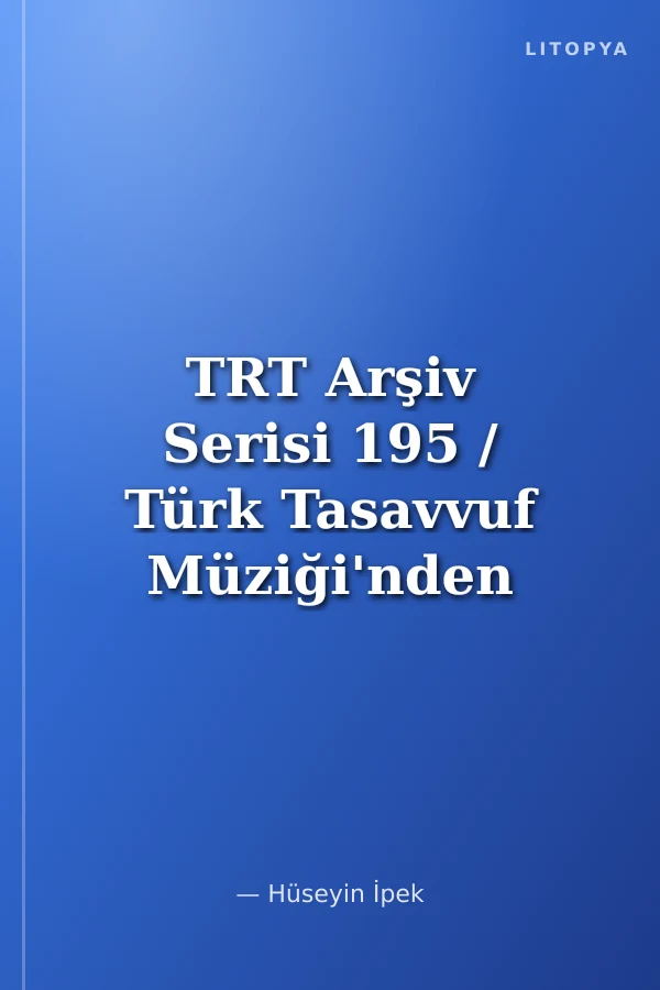 TRT Arşiv Serisi 195 / Türk Tasavvuf Müziği'nden Seçmeler -5