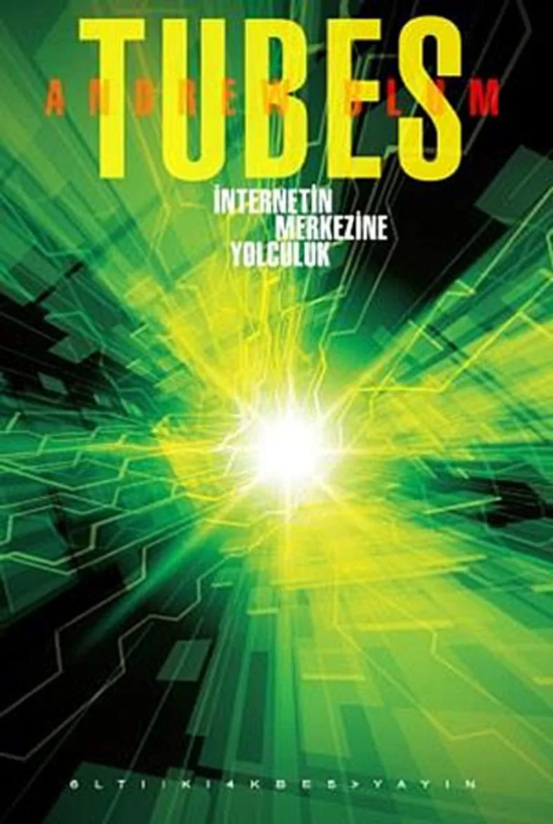 Tubes - İnternetin Merkezine Yolculuk
