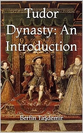 Tudor Dynasty: An Introduction