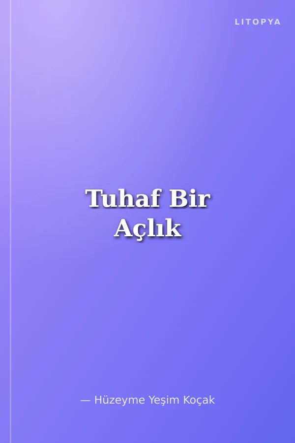 Tuhaf Bir Açlık
