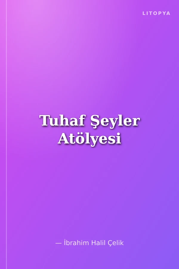 Tuhaf Şeyler Atölyesi