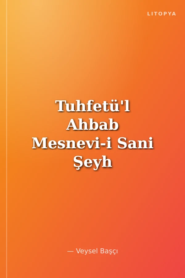 Tuhfetü'l Ahbab Mesnevi-i Sani Şeyh Ubeydullah Nehri