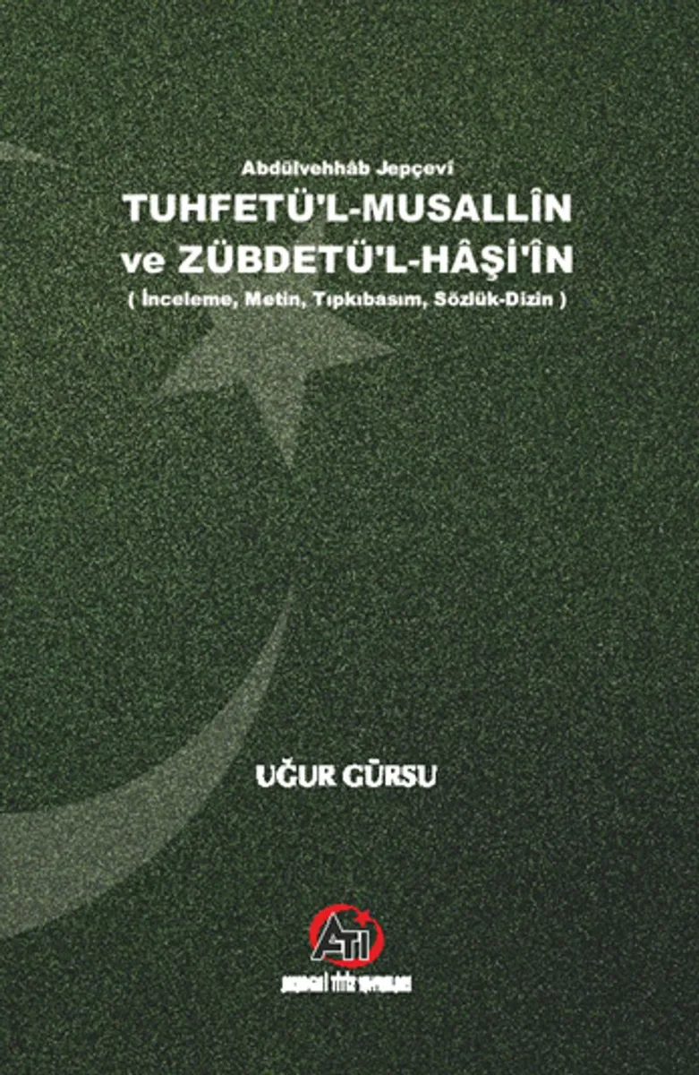 Tuhfetü'l-Musallin ve Zübdetü'l-Haşi'in (İnceleme, Metin,Tıpkıbasım, Sözlük-Dizin)