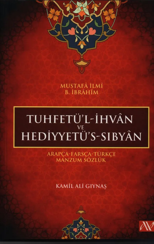Tuhfetül İhvan ve Hediyyetüs Sıbyan Arapça-Farsça-Türkçe Manzum Sözlük