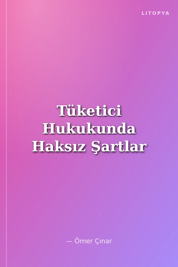 Tüketici Hukukunda Haksız Şartlar