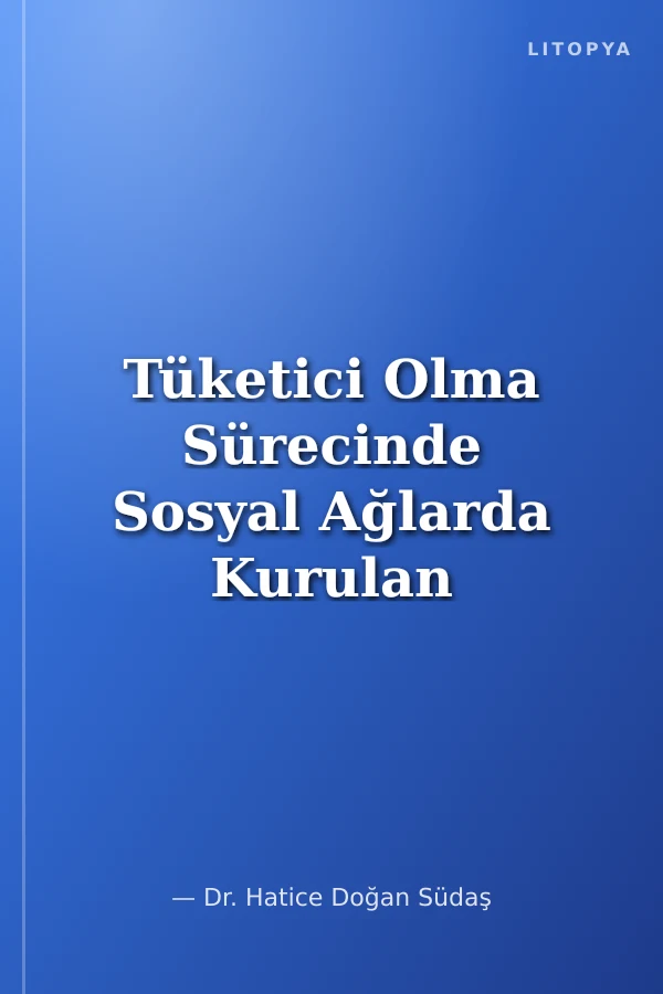 Tüketici Olma Sürecinde Sosyal Ağlarda Kurulan İletişim