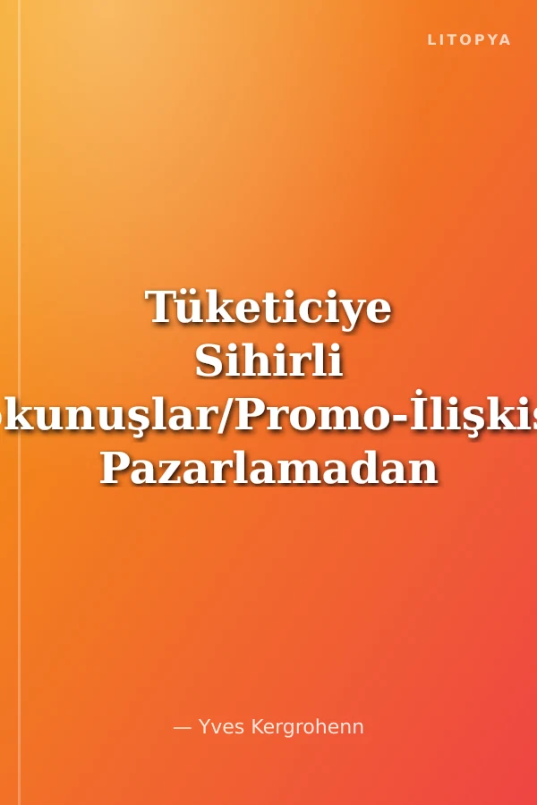 Tüketiciye Sihirli Dokunuşlar/Promo-İlişkisel Pazarlamadan Efsaneleşmiş Örnekler