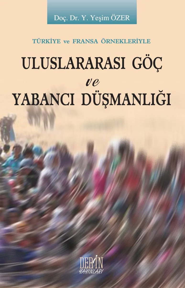 Tükiye ve Fransa Örnekleriyle Uluslararası Göç ve Yabancı Düşmanlığı