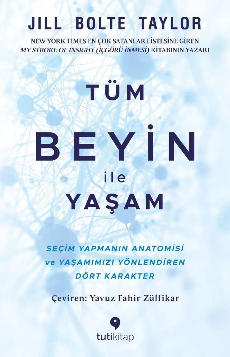 Tüm Beyin ile Yaşam Seçim Yapmanın Anatomisi ve Yaşamımızı Yönlendiren Dört Karakter