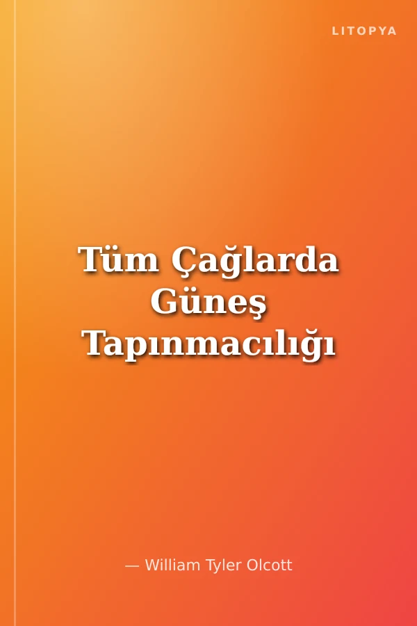 Tüm Çağlarda Güneş Tapınmacılığı