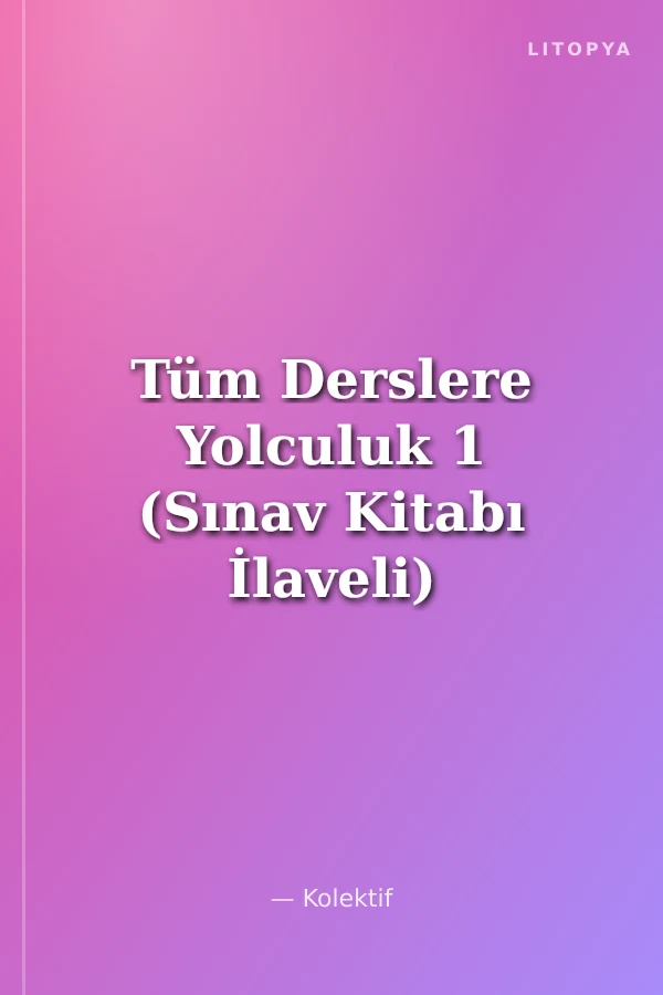 Tüm Derslere Yolculuk 1 (Sınav Kitabı İlaveli)