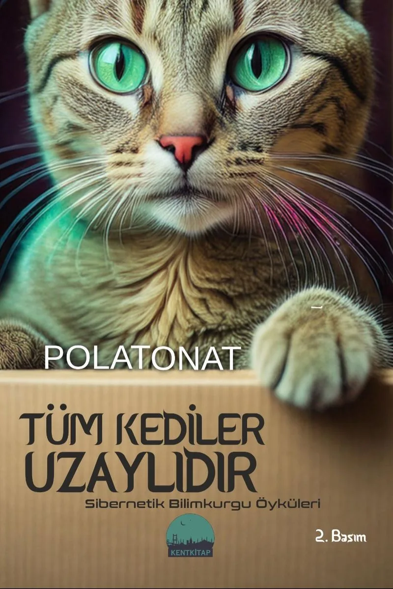 Tüm Kediler Uzaylıdır Sibernetik Bilimkurgu Öyküleri