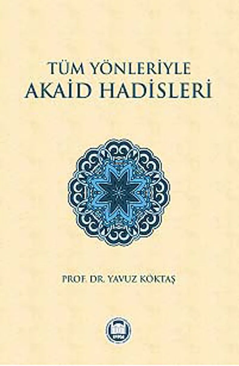 Tüm Yönleriyle Akaid Hadisleri